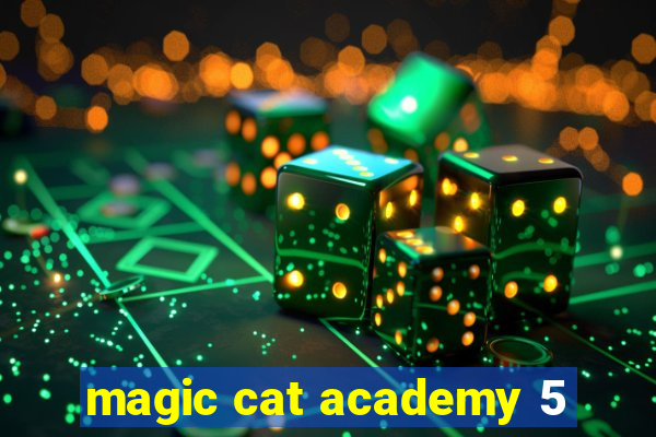 magic cat academy 5